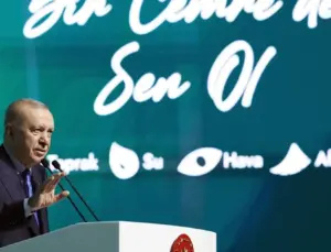 Cumhurbaşkanı Erdoğan; Hava, su ve toprak kirliliği ürkütücü boyutta